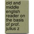 Old and Middle English Reader On the Basis of Prof. Julius Z