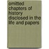 Omitted Chapters of History Disclosed in the Life and Papers