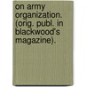 On Army Organization. (Orig. Publ. In Blackwood's Magazine). door Sir Archibald Alison