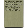 On Famine Fever and Some of the Other Cognate Forms of Typhu by Rudolf Ludwig Virchow