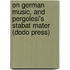 On German Music, And Pergolesi's  Stabat Mater  (Dodo Press)