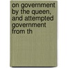 On Government by the Queen, and Attempted Government from th by Henry Drummond