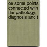 On Some Points Connected with the Pathology, Diagnosis and T door Charles Henry Routh