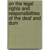 On the Legal Rights and Responsibilities of the Deaf and Dum by Harvey Prindle Peet