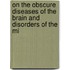 On the Obscure Diseases of the Brain and Disorders of the Mi