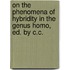 On the Phenomena of Hybridity in the Genus Homo, Ed. by C.C.