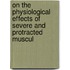 On the Physiological Effects of Severe and Protracted Muscul