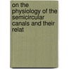 On the Physiology of the Semicircular Canals and Their Relat door Joseph Grandson Byrne