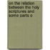 On the Relation Between the Holy Scriptures and Some Parts o