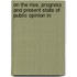 On the Rise, Progress and Present State of Public Opinion in