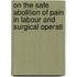 On the Safe Abolition of Pain in Labour and Surgical Operati