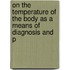 On the Temperature of the Body as a Means of Diagnosis and P