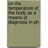 On the Temperature of the Body as a Means of Diagnosis in Ph door Sydney Ringer