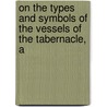 On the Types and Symbols of the Vessels of the Tabernacle, a door Solomon