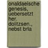 Onaldaeische Genesis, Uebersetzt Her. Dolitzsen., Nebst Brla