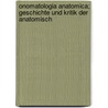 Onomatologia Anatomica; Geschichte Und Kritik Der Anatomisch door Joseph Hyrtl