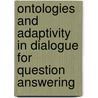 Ontologies and Adaptivity in Dialogue for Question Answering door Daniel Sonntag