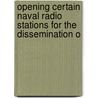 Opening Certain Naval Radio Stations for the Dissemination o door Service United States.