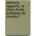 Opinions, Rapports, Et Choix D'Crits Politiques de Charles-F