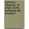 Opinions, Rapports, Et Choix D'Crits Politiques de Charles-F by Charles-Franois Lebrun