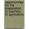 Opportunities for the Preparation of Teachers of Agriculture by Gustav William Gehrand