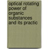 Optical Rotating Power of Organic Substances and Its Practic door Hans Landolt
