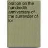 Oration on the Hundredth Anniversary of the Surrender of Lor door Robert Charles Winthrop