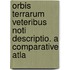 Orbis Terrarum Veteribus Noti Descriptio. a Comparative Atla