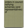 Orders in Council Ratifying Schemes (and Representatives) of door Council Privy