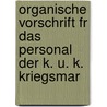 Organische Vorschrift Fr Das Personal Der K. U. K. Kriegsmar door Austro-Hungarian Monarchy. Reichskriegsministerium. Marinesektion