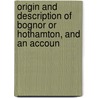 Origin and Description of Bognor or Hothamton, and an Accoun door John Bunnell Davis