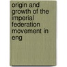 Origin and Growth of the Imperial Federation Movement in Eng door Clyde Miser Ferrell