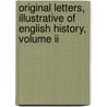 Original Letters, Illustrative Of English History, Volume Ii by Sir Henry Ellis
