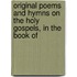 Original Poems and Hymns on the Holy Gospels, in the Book of