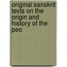 Original Sanskrit Texts on the Origin and History of the Peo by Unknown