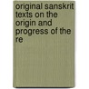 Original Sanskrit Texts on the Origin and Progress of the Re door Onbekend
