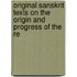 Original Sanskrit Texts on the Origin and Progress of the Re