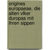 Origines Europaeae, Die Alten Vlker Duropas Mit Ihren Sippen by Lorenz Diefenbach