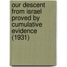 Our Descent From Israel Proved By Cumulative Evidence (1931) door Hew B. Colquhoun