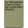 Our Little Spartan Cousin of Long Ago (Yesterday's Classics) door Julia Darrow Cowles