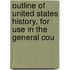 Outline of United States History, for Use in the General Cou