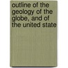 Outline of the Geology of the Globe, and of the United State by Hitchcock Edward Hitchcock