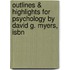 Outlines & Highlights For Psychology By David G. Myers, Isbn