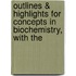 Outlines & Highlights for Concepts in Biochemistry, with the
