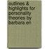 Outlines & Highlights for Personality Theories by Barbara En