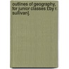 Outlines of Geography, for Junior Classes £By R. Sullivan]. door Robert Joseph Sullivan