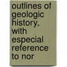 Outlines of Geologic History, with Especial Reference to Nor by Bailey Willis