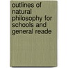 Outlines of Natural Philosophy for Schools and General Reade door Joseph David Everett