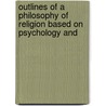 Outlines of a Philosophy of Religion Based On Psychology and door Auguste Sabatier
