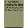 P. Hofmanni Peerlkamp Liber de Vita Doctrina Et Facultate Ne door Petrus Hofman Peerlkamp